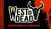 West of Dead - Opening Moments in Purgatory